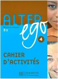 Книга: Alter Ego 4 Cahier dexercices:Мethode de francais (Dollez Catherine) ; Hachette, 2008 