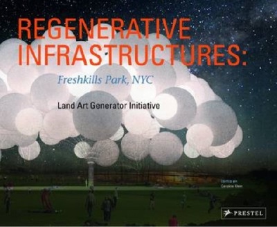 Книга: Regenerative Infrastructures. Freshkills Park NYC, Land Art Generator Initi... (Klein Caroline) 