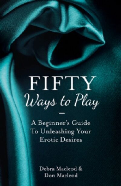 Книга: Fifty Ways to Play (Macleod Debra, Macleod Don) ; HarperCollins, 2012 