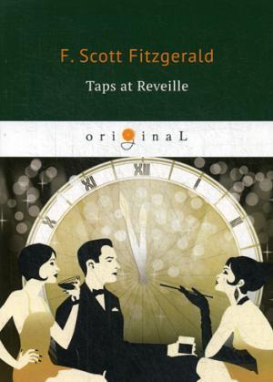 Книга: Taps at Reveille = Сигналы побудки: на англ.яз. (Фицджеральд Френсис Скотт) ; RUGRAM, 2018 