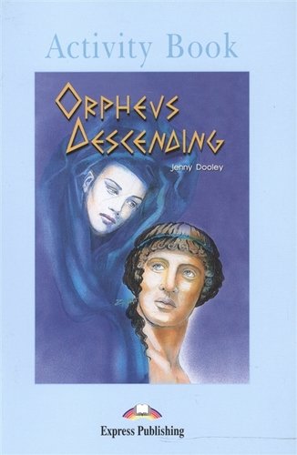 Книга: Orpheus Descending. Activity Book. Рабочая тетрадь (Jenny Dooley) ; Express Publishing, 2008 