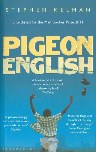 Книга: Pigeon English (Kelman Stephen) ; Bloomsbury