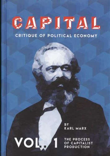 Книга: Capital: Critique of Political Economy. Vol. 1 (Капитал. Т.1 (Marx Karl , Untermann Ernest (соавтор), Маркс Карл Генрих) ; Книга по Требованию, 2016 