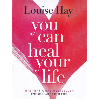 Книга: You Can Heal Your Life (Louise Hay) , 2015 