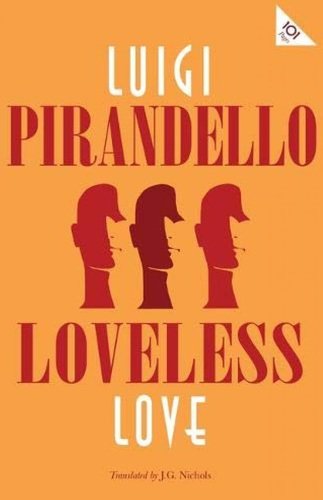 Книга: Loveless Love (Pirandello Luigi) ; Alma Books, 2020 