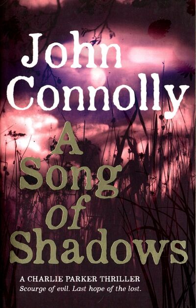 Книга: А Song of Shadows A Charlie Parker Thriller) (Connolly John) ; Hodder & Stoughton