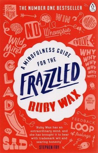Книга: A Mindfulness Guide for the Frazzled (Wax R.) ; ВБС Логистик, 2019 