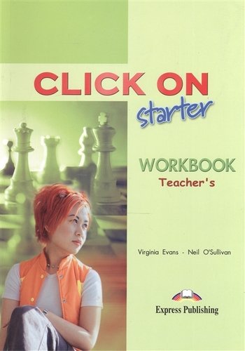 Книга: Click on Starter Teachers workbook (Эванс Вирджиния) ; Express Publishing, 2002 