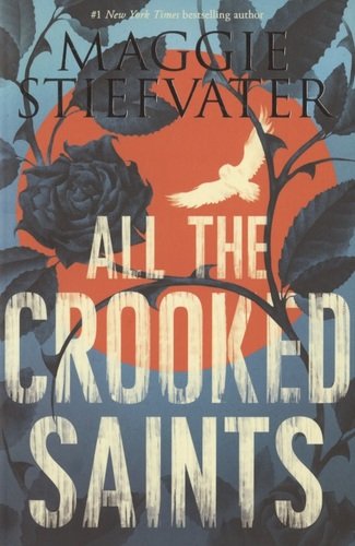 Книга: ALL THE CROOKED SAINTS (Стивотер Мэгги) ; Scholastic, 2020 