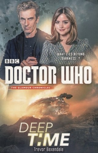 Книга: Doctor Who: Deep Time; BBC Books, 2018 