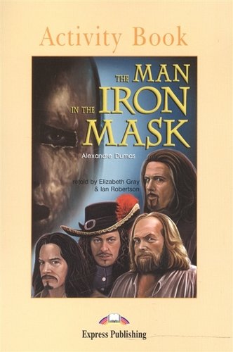 Книга: The Man in the Iron Mask. Activity Book. Рабочая тетрадь (Dumas A.) ; Express Publishing, 2008 
