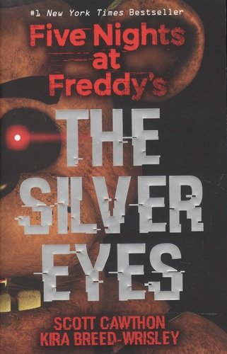 Книга: Five Nights at Freddy\'s. The Silver Eyes (Cawthon Scott) ; Scholastic, 2020 