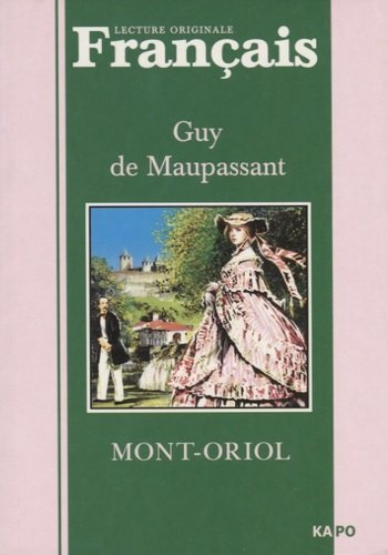 Книга: Mont-Oriol. Монт-Ориоль: Книга для чтения на французском языке (Мопассан Ги де) ; КАРО, 2008 