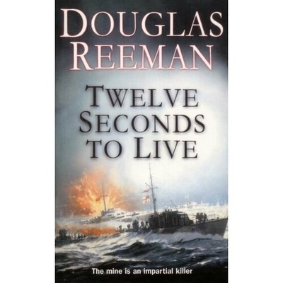 Книга: Twelve Seconds To Live (Reeman Douglas) ; Arrow Books, 2003 