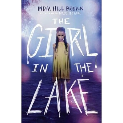 Книга: The Girl in the Lake (Hill Brown India) ; Scholastic Inc., 2022 