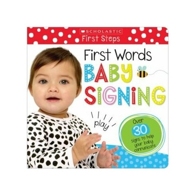Книга: First Words Baby Signing; Scholastic Inc., 2017 