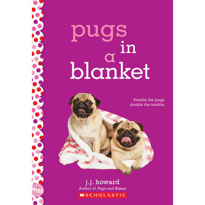 Книга: Pugs in a Blanket (Howard J. J.) ; Scholastic Inc., 2019 