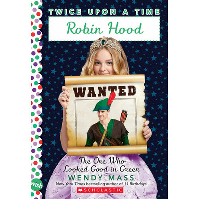 Книга: Robin Hood, The One Who Looked Good in Green (Mass Wendy) ; Scholastic Inc., 2020 