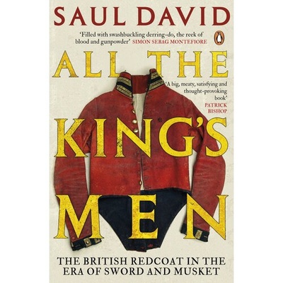 Книга: All The King's Men. The British Redcoat in the Era of Sword and Musket (David Saul) ; Penguin, 2013 
