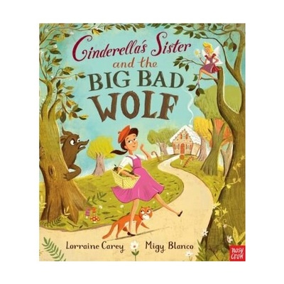 Книга: Cinderella's Sister and the Big Bad Wolf (Carey Lorraine) ; Nosy Crow, 2015 