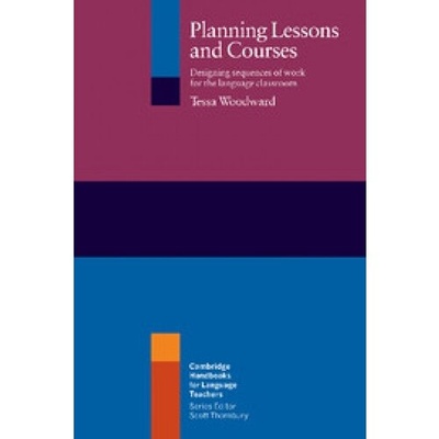 Книга: Planning Lessons and Courses. Designing Sequences of Work for the Language Classroom (Woodward Tessa) ; Cambridge, 2013 