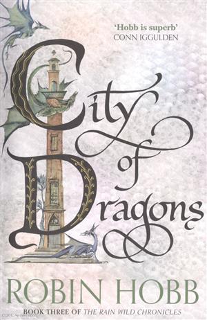 Книга: City of Dragons Book Three of The Rain Wild Chronicles (м) Hobb (Хобб Робин) ; ВБС Логистик, 2016 