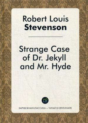 Книга: Strange Case of Dr Jekyll and Mr Hyde = Странная история Джекилла и мистера Хайда: повесть на англ.я (Стивенсон Роберт Льюис) ; Книга по Требованию, 2016 