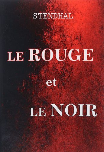 Книга: Le Rouge et Le Noir = Красное и черное: роман на французском языке (Stendhal , Стендаль Фредерик) ; RUGRAM, 2017 
