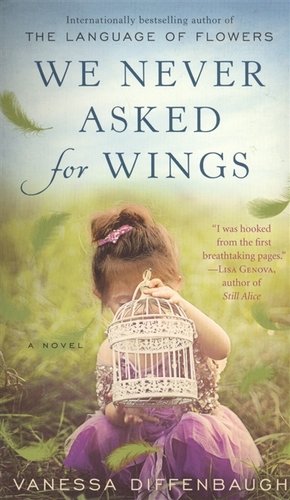 Книга: We Never Asked for Wings (Diffenbaugh Vanessa) ; Ballantine Books, 2015 
