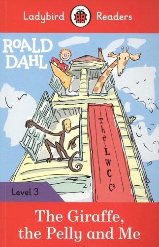Книга: Roald Dahl: The Giraffe the Pelly and Me. Ladybird Readers. Level 3 (Corrall R., Morris C.) ; Penguin Books, 2020 