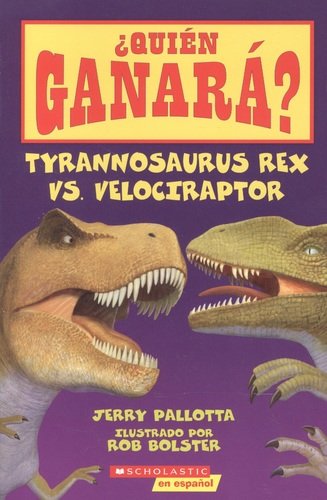 Книга: ?Quien Garana? Tyrannosaurus Rex vs Velociraptor (Паллотта Джерри) ; Scholastic, 2020 
