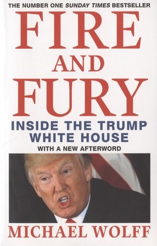 Книга: Fire and Fury: Inside the Trump White House (Wolff Michael) ; Abacus, 2020 