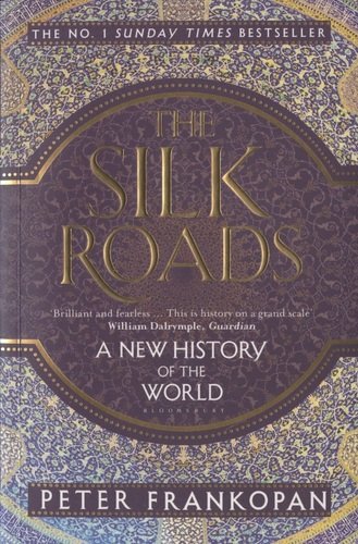 Книга: The Silk Roads. A New History of the World (Frankopan P.) ; Bloomsbury, 2020 