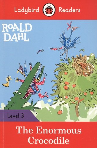 Книга: Roald Dahl: The Enormous Crocodile. Ladybird Readers. Level 3 (Corrall R., Morris C.) ; Ladybird, 2020 