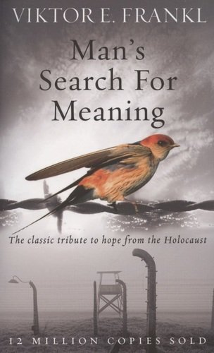 Книга: Man\'s Search For Meaning: The classic tribute to hope from the Holocaust (Франкл Виктор Эмиль) ; Rider, 2008 