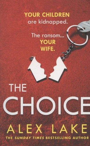 Книга: The Choice (Lake Alex) ; Harper Collins Publishers, 2020 