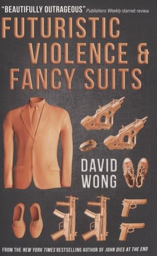 Книга: Futuristic Violence and Fancy Suits (Wong David) ; Titan Books, 2015 