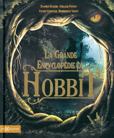 Книга: La grande encyclopédie du Hobbit (Bador Damien, Stocker Vivien, Potot Coralie) ; Hors Collection, 2022 