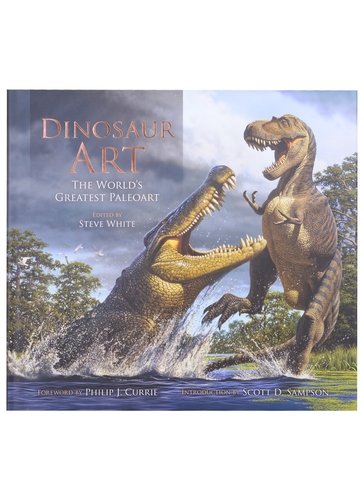 Книга: Dinosaur Art: The World\'s Greatest Paleoart (Уайт Стив) ; Titan Books, 2012 