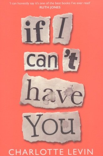 Книга: If I Can’t Have You (Levin Charlotte) ; Pan Books, 2021 