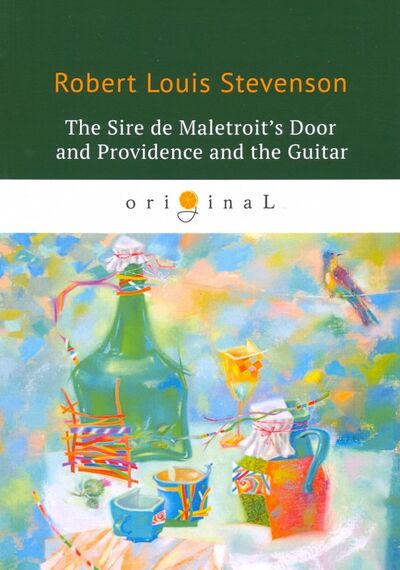 Книга: The Sire de Maletroit's Door and Providence and the Guitar (Stevenson Robert Louis) ; Т8, 2018 