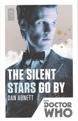 Книга: Doctor Who: Silent Stars Go By (Абнетт Дэн) ; BBC Books, 2020 
