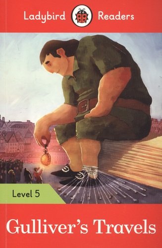 Книга: Gullivers Travels. Ladybird Readers. Level 5 (Corrall R., Morris C.) ; Ladybird, 2020 