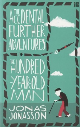 Книга: The Accidental Further Adventures of the Hundred-Year-Old Man (Юнассон Юнас) ; 4th Estate, 2020 