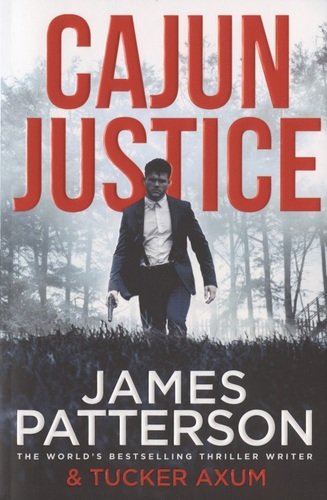 Книга: Cajun Justice (Паттерсон Джеймс) ; Arrow Books, 2020 