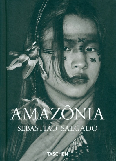 Sebastiao Salgado. Amazonia Taschen 