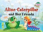 Книга: Гусеница Алина и ее друзья. Aline-Caterpillar and Her Friends. (на английском языке) (Благовещенская Т.А.) ; Айрис-пресс, 2018 