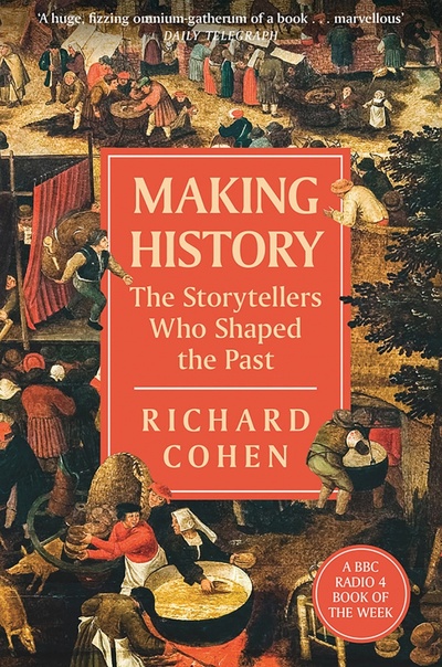 Making History. The Storytellers Who Shaped the Past Hachette Book 