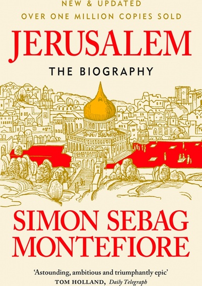 Jerusalem. The Biography Weidenfeld & Nicolson 