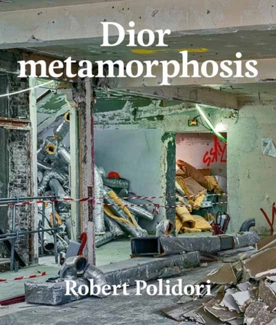 Книга: Dior Metamorphosis by Robert Polidori; Rizzoli, 2023 